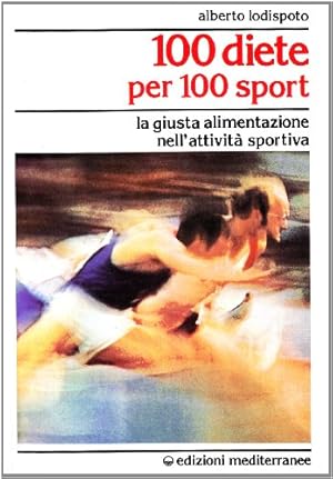 Bild des Verkufers fr 100 diete per 100 sport. La giusta alimentazione nell'attivit sportiva zum Verkauf von libreria biblos