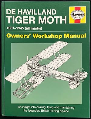 De Havilland Tiger Moth : 1931 - 1945 (all marks) : Owner's Workshop Manual.