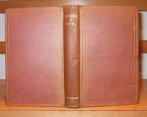 Ten Weeks in Natal. a Journal of a First Tour of Visitation Among the Colonists and Zulu Kafirs o...