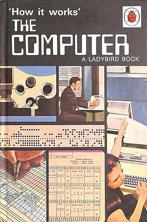 Seller image for The Computer (Ladybird How It Works Series 654) for sale by M Godding Books Ltd