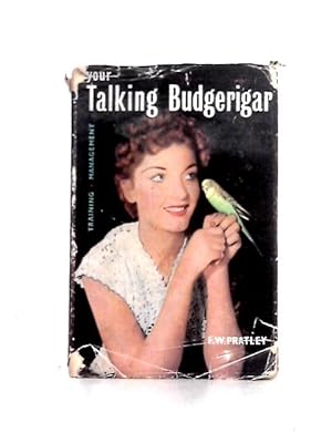 Bild des Verkufers fr Your Talking Budgerigar: Its Training and Management zum Verkauf von World of Rare Books