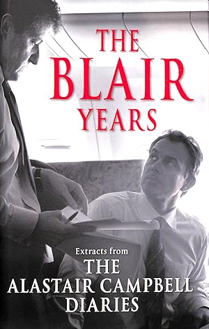 Bild des Verkufers fr The Blair Years: Extracts from The Alastair Campbell Diaries zum Verkauf von M Godding Books Ltd