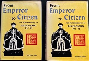 FROM EMPEROR TO CITIZEN THE AUTOBIOGRAPHY OF AISIN-GIORO PU YI. COMPLETE IN TWO VOLUMES