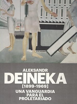 Imagen del vendedor de ALEKSANDR DEINEKA (1899 ? 1969) UNA VANGUARDIA PARA EL PROLETARIADO. Catlogo a la venta por Librera Torren de Rueda