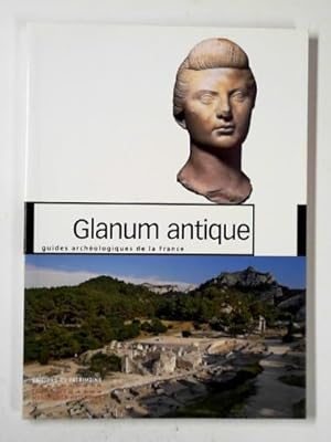 Bild des Verkufers fr Glanum antique: guides archeologiques de la France zum Verkauf von Cotswold Internet Books