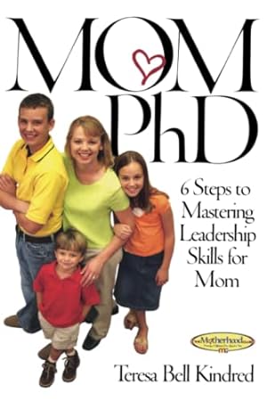 Seller image for Mom Ph.D.: A Simple 6 Step Course on Leadership Skills for Moms (Motherhood Club) for sale by WeBuyBooks