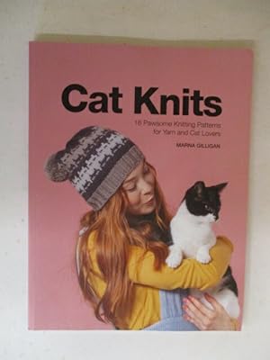 Cat Knits: 16 Pawsome Knitting Patterns for Yarn and Cat Lovers