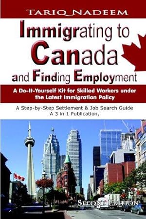 Bild des Verkufers fr Immigrating to Canada and Finding Employment: A Do-It-Yourself Kit for Skilled Workers Under the Latest Immigration Policy. A Step-by-Step Settlement and Job Search Guide- A 3 in 1 Publication (Revised) zum Verkauf von WeBuyBooks