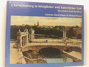 Bild des Verkufers fr Charlottenburg in kniglicher und kaiserlicher Zeit: Die reichste Stadt Preussens. Band 1 Bd. 1. Charlottenburg in kniglicher und kaiserlicher Zeit : die reichste Stadt Preuens zum Verkauf von Book Broker