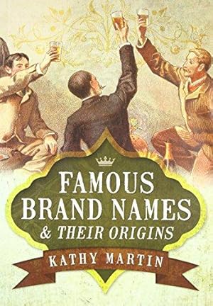 Bild des Verkufers fr Famous Brand Names and Their Origins zum Verkauf von WeBuyBooks