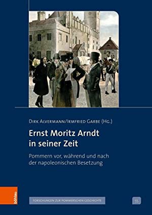 Bild des Verkufers fr Ernst Moritz Arndt in seiner Zeit-Pommern vor, whrend und nach der napoleonischen Besetzung. (Forschungen zur pommerschen Geschichte). zum Verkauf von Antiquariat Bergische Bcherstube Mewes