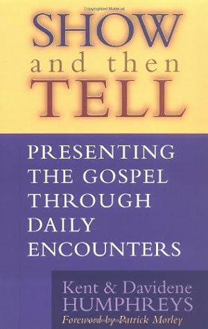 Bild des Verkufers fr Show and Then Tell: Presenting the Gospel through Daily Encounters zum Verkauf von WeBuyBooks