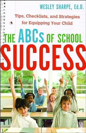 Seller image for The ABCs of School Success: Tips, Checklists, and Strategies for Equipping Your Child for sale by WeBuyBooks