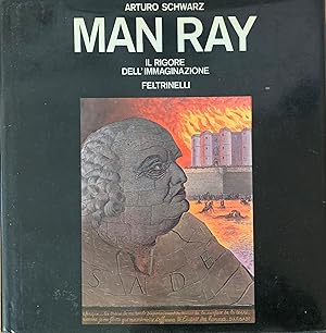 MAN RAY. IL RIGORE DELL'IMMAGINAZIONE