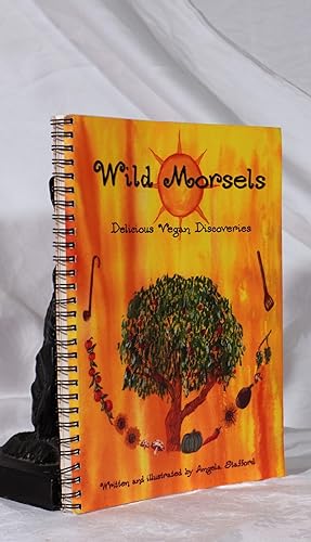Immagine del venditore per WILD MORSELS. Delicious Vegan Discoveries .; Written and illustrated by the author venduto da A&F.McIlreavy.Buderim Rare Books