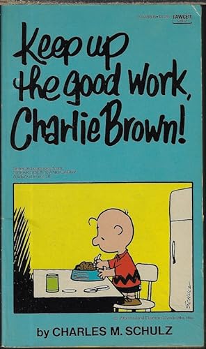 Seller image for KEEP UP THE GOOD WORK, CHARLIE BROWN ("Speak Softly, and Carry a Beagle", Vol. III) for sale by Books from the Crypt