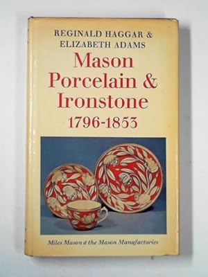 Image du vendeur pour Mason porcelain and Ironstone, 1796-1853: Miles Mason and the Mason manufactories mis en vente par Cotswold Internet Books