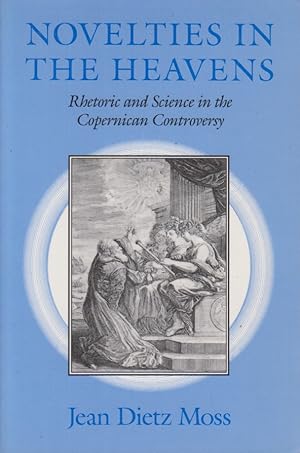 Imagen del vendedor de Novelties in the Heavens. Rhetoric and Science in the Copernican Controversy. a la venta por Fundus-Online GbR Borkert Schwarz Zerfa