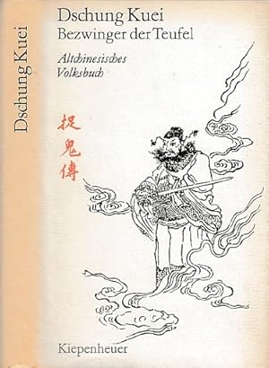 Dschung Kuei. Bezwinger der Teufel. Jiu cai zi zhou gui zhuan. Altchines. Volksbuch. Deutsch von ...