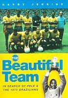 Seller image for The Beautiful Team: In Search of Pele and the 1970 Brazilians for sale by WeBuyBooks
