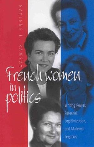 Immagine del venditore per French Women in Politics: Writing Power: Paternal Legitimization and Maternal Legacies venduto da WeBuyBooks