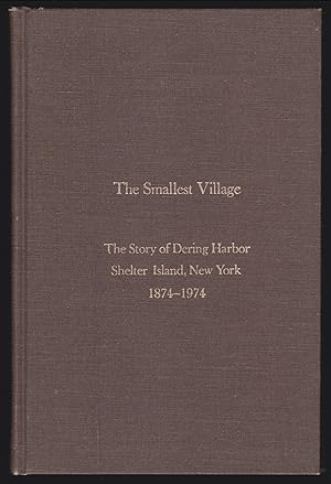 The Smallest Village: The Story of Dering Harbor, Shelter Island, New York, 1874-1974 (SIGNED)