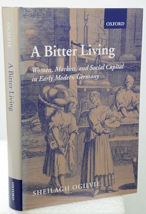 Immagine del venditore per A BITTER LIVING. Women, Markets and Social Capital in Early Modern Germany. venduto da Francis Edwards ABA ILAB