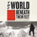 Seller image for The World Beneath Their Feet: Mountaineering, Madness, and the Deadly Race to Summit the Himalayas [Audio Book (CD) ] for sale by booksXpress