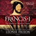 Imagen del vendedor de Francis I: The Maker of Modern France [Audio Book (CD) ] a la venta por booksXpress