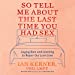 Imagen del vendedor de So Tell Me About the Last Time You Had Sex: Laying Bare and Learning to Repair Our Love Lives [Audio Book (CD) ] a la venta por booksXpress