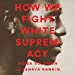Imagen del vendedor de How We Fight White Supremacy: A Field Guide to Black Resistance [Audio Book (CD) ] a la venta por booksXpress