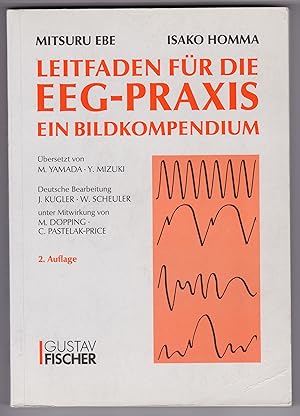 Bild des Verkufers fr Leitfaden fr die EEG-Praxis. Ein Bildkompendium. bersetzt von M. Yamada, Y. Mizuki. Deutsche Bearbeitung J. Kugler, W. Scheuler unter Mitwirkung von M. Dpping, C. Pastelak-Price. 2., durchgesehene Auflage - 314 Abbildungen. zum Verkauf von GAENSAN Versandantiquariat