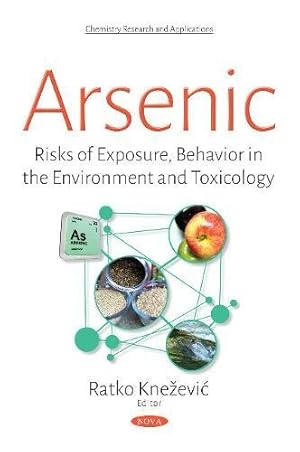 Bild des Verkufers fr Arsenic: Risks of Exposure, Behavior in the Environment and Toxicology (Chemistry Research and Applications) [Soft Cover ] zum Verkauf von booksXpress