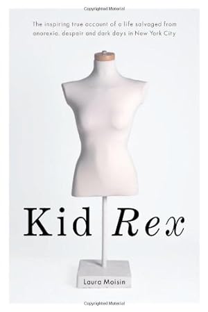 Seller image for Kid Rex: The Inspiring True Account of a Life Salvaged from Anorexia, Despair and Dark Days in New York City [Soft Cover ] for sale by booksXpress