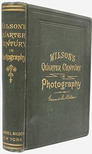 Seller image for Wilson's Quarter Century in Photography. A Collection of Hints on Practical Photography which form a complete text-book of the art. for sale by Michael S. Kemp, Bookseller