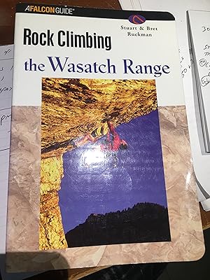 Imagen del vendedor de Rock Climbing the Wasatch Range (Regional Rock Climbing Series) a la venta por Bristlecone Books  RMABA