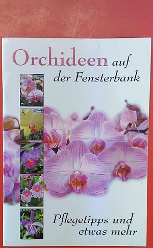 Bild des Verkufers fr Orchideen auf der Fensterbank. Pflegetipps und etwas mehr. zum Verkauf von biblion2