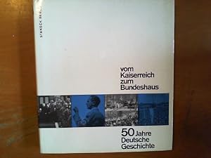 Vom Kaiserreich zum Bundeshaus. 50 Jahre Deutsche Geschichte in Berlin. Herausgegeben und eingele...