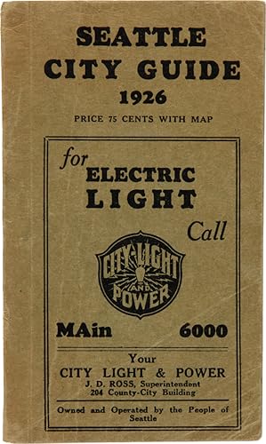 SEATTLE CITY GUIDE 1926 CONTAINING A COMPLETE DESCRIPTION OF ALL STREETS AND AVENUES, THEIR LOCAT...