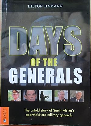 Seller image for Days Of The Generals: The Untold Story of South Africa's Apartheid-era Military Generals for sale by CHAPTER TWO