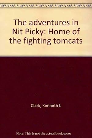 Image du vendeur pour The adventures in Nit Picky: Home of the fighting tomcats mis en vente par Reliant Bookstore