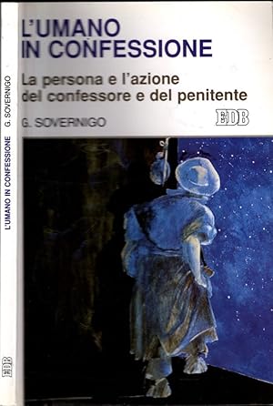 Seller image for L'umano in confessione. La persona e l'azione del confessore e del penitente for sale by iolibrocarmine