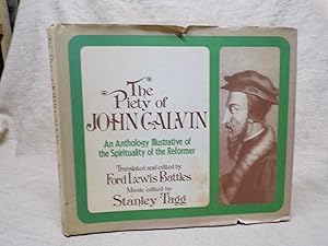 Seller image for THE PIETY OF JOHN CALVIN. AN ANTHOLOGY ILLUSTRATIVE OF THE SPIRITUALITY OF THE REFORMER. TRANSLATED AND EDITED BY . MUSIC EDITED BY STANLEY TAGG. for sale by Gage Postal Books