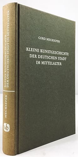 Seller image for Kleine Kunstgeschichte der deutschen Stadt im Mittelalter. for sale by Antiquariat Heiner Henke