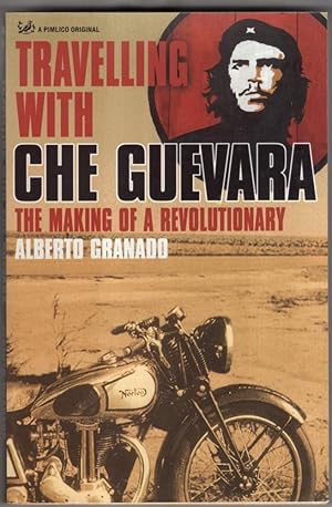 Image du vendeur pour Travelling With Che Guevara: The Making of a Revolutionary mis en vente par High Street Books