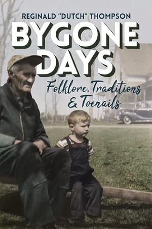Seller image for The Bygone Days: Folklore, Traditions & Toenails by Thompson, Reginald Dutch [Paperback ] for sale by booksXpress