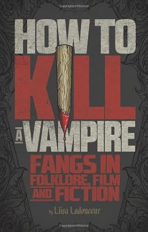 Seller image for How to Kill a Vampire: Fangs in Folklore, Film and Fiction [Soft Cover ] for sale by booksXpress