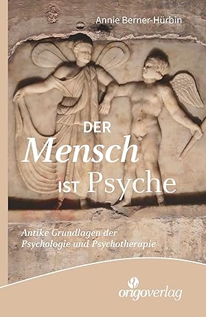 Bild des Verkufers fr Der Mensch ist Psyche. Antike Grundlagen der Psychologie und Psychotherapie. zum Verkauf von Bcher Eule