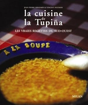 Imagen del vendedor de La Cuisine de la Tupia: Les vraies recettes du Sud-Ouest a la venta por WeBuyBooks