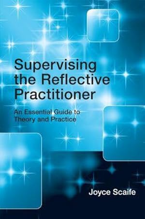 Bild des Verkufers fr Supervising the Reflective Practitioner : An Essential Guide to Theory and Practice zum Verkauf von AHA-BUCH GmbH